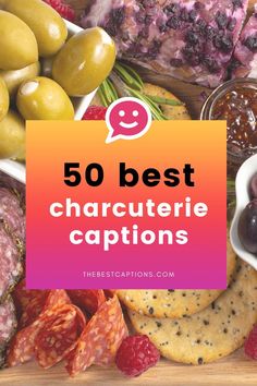 the top 50 best charcuterie captions