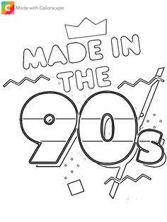 a coloring page with the words made in the 90's