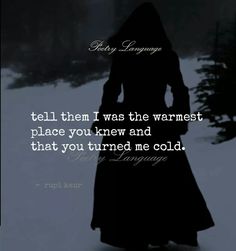 a woman standing in the snow with her back turned to the camera and texting, tell them i was the warmest place you knew and that you tried me cold