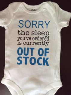 Funny and cute  Infant/baby bodysuit The Sleep you ordered is out of Stock.. for a boy or a girl Baby Boy Bibs, Diy Baby Clothes, Funny Baby Clothes, Funny Baby Onesies, High Schools