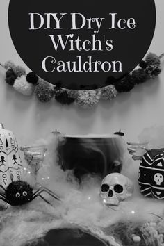 black and white photograph of halloween decorations with the words diy dry ice witch's cauldron