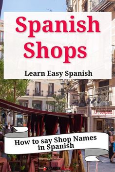 an advertisement for spanish shops with the words learn easy spanish how to say shop names in spanish