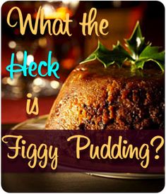 what the heck is figgy pudding? on a plate with holly sprigs