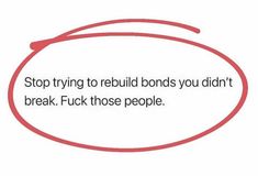 a red circle with the words stop trying to rebuil bonds you didn't break