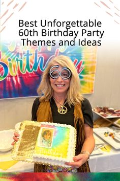 a woman holding up a cake with the words best unforgettableable 60th birthday party themes and ideas