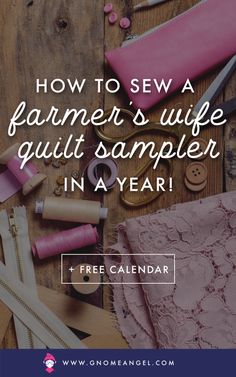 sewing supplies with the text how to sew a farmer's wife quilt sample in ayer