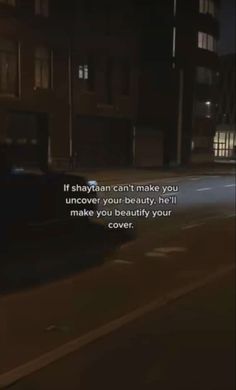 an empty street at night with the words if sharan can't make you undercover your beauty, he'll make you beauty your own