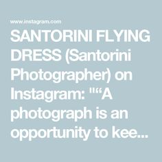 the words sanorini flying dress sanorini photographer on instagram is an opportunity to