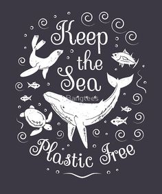 a black and white poster with the words, keep the sea plastic free on it