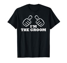 i'm the groom t - shirt