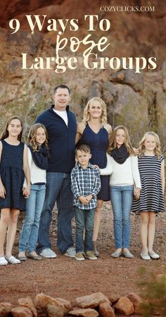 a family posing for a photo in the desert with text overlay that reads 9 ways to pose large groups