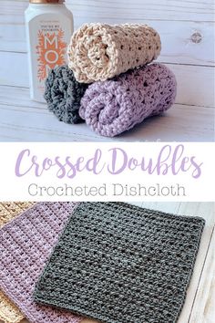 three crocheted dishcloths are stacked on top of each other and the text reads, crossed doubles crocheted dishcloth