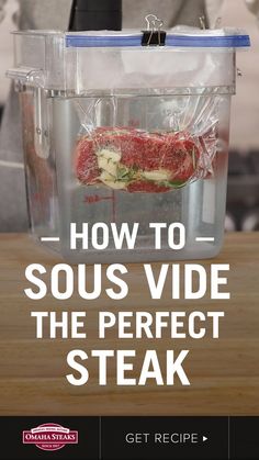 a person holding a plastic container with food in it and the text how to sous video the perfect steak