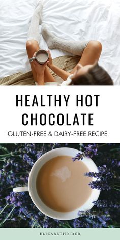 a woman laying in bed next to a cup of coffee with the words healthy hot chocolate