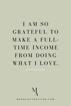 a quote that says i am so grateful to make a full time come from doing what i love