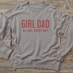 Personalized with 1 line text in your choice of colors  Our Girl Dad Personalized Adult Sweatshirt is designed especially for him and his lil' sweetheart. Girl Dad, Our Girl, Apartment Decor, Graphic Sweatshirt, Apartment, Sweatshirts, Color