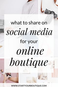 a collage with the words what to share on social media for your online boutique