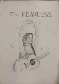 a drawing of a woman holding a guitar with the words it's fearless above her head