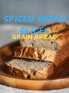 sliced bread sitting on top of a wooden cutting board with text overlay that reads spiced bread slices grain bread