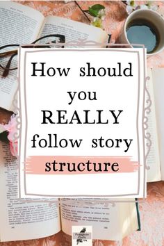 an open book with the title how should you really follow story structure?