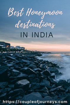 the ocean with text overlay that reads best honeymoon destinations in india