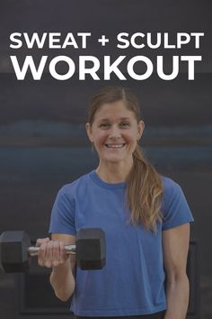 a woman is smiling while holding two dumbs in front of her and the words sweat + sculpt workout