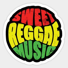 a sticker with the words sweet reggae music written in red, yellow and green