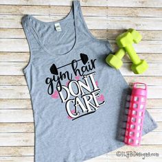 Workout Tank - GYM HAIR DON'T CARE Women's Tank | ILYB Designs Gym Hair, Gym Hairstyles, Unique Gift Ideas, Boutique Online, Going To The Gym