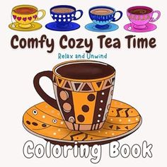 a coffee cup and saucer sitting on top of a plate with the words comfy cozy tea time