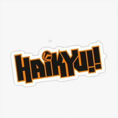 an orange sticker with the word haikyu in black and yellow letters on it