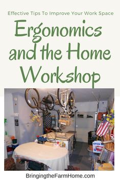 an image of a work space with the words ergonomics and the home workshop