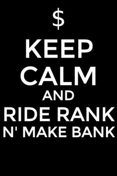 a poster with the words keep calm and ride rank n'make bank on it