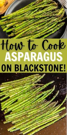 how to cook asparagus on blackstone with text overlay that reads, how to cook asparagus on blackstone