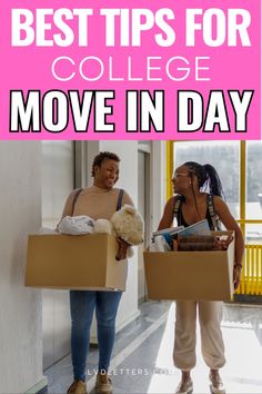 two women carrying boxes with the words best tips for college move in day on them