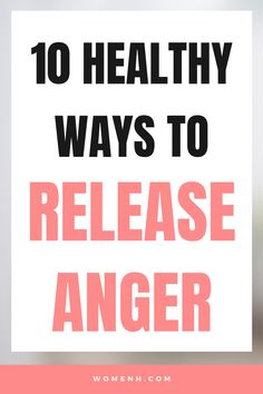 Ways To Let Out Anger, Healthy Outlets For Anger, How To Not Be Bitter, How To Get Rid Of Anger Issues, Healthy Ways To Express Anger, How To Express Anger, How To Deal With Anger Issues, Healthy Ways To Release Anger, How To Relieve Anger