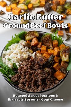 garlic butter ground beef bowls with roasted sweet potatoes and brussel sprouts