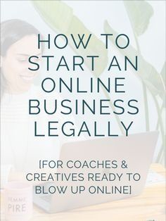 a woman sitting at a table with a laptop computer in front of her and the words how to start an online business legally