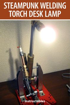 a steampunk welding torch desk lamp with instructions on how to use the light