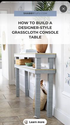 a console table with the text how to build a designer - style console table learn more