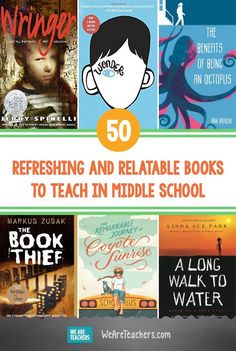 the top 50 refreshing and relatable books to teach in middle school by various authors