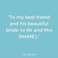 a blue background with the words to my best friend and his beautiful bride to mr and mrs