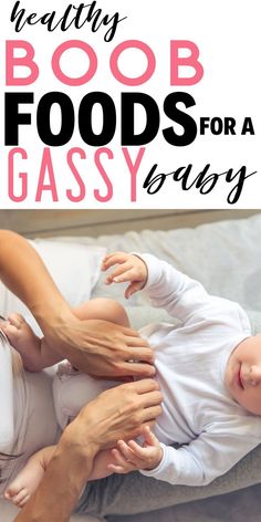 a woman holding a baby in her arms with the words healthy boo foods for a gassy