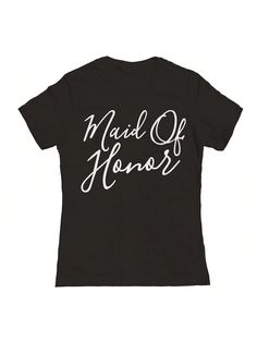 COMFY & COOL: Nearly There offers graphic shirts made of materials that are durable, comfortable, and easy to care for. Whether you're looking for a funny, inspirational, or pop-culture-inspired graphic shirt, we've got you covered.Nearly There Maid Of Honor Graphic Ladies Cotton Short-Sleeve T-Shirt Black Casual  Short Sleeve  Letter,Slogan    Women Clothing, size features are:Bust: ,Length: ,Sleeve Length: Graphic Shirt, Black Casual, Maid Of Honor, Graphic Shirts, All Fashion, Women Clothing, Womens Tees, Pop Culture, Casual Shorts