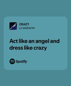 the words act like an angel and dress like crazy on a blue background with black lettering