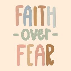 the words faith over fear are painted in pastel colors on a light pink background