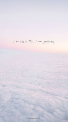 the sky is filled with clouds and there is a quote above it that says i am clever than i own something