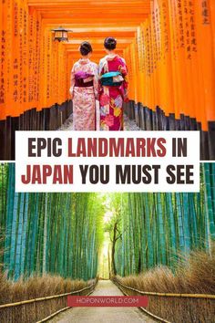 two women in kimonos walking through an orange tunnel with the words epic landmarks in japan you must see