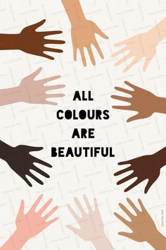 many different colored hands with the words all colours are beautiful written in black and white