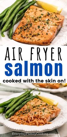 air fryer salmon is cooked with the skin on it and garnished with green beans