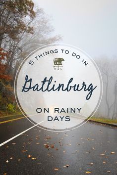 a road with the words, things to do in bathinburg on rainy days